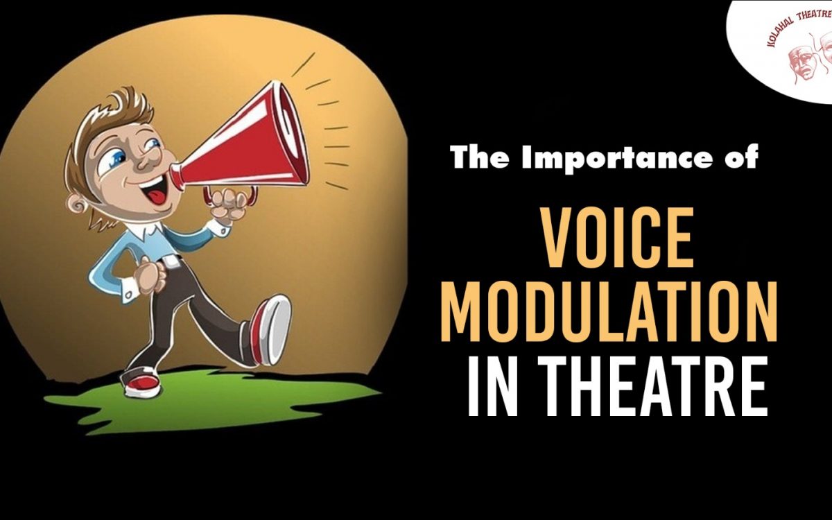 The Importance of Voice Modulation in Theatre