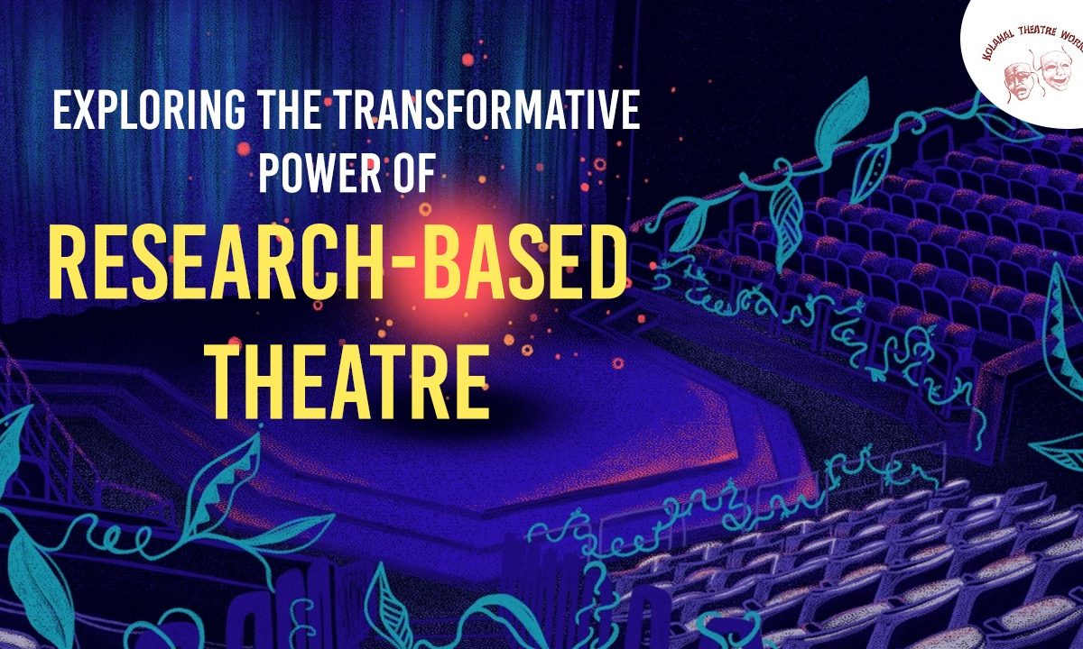 Exploring the Transformative Power of Research-Based Theatre