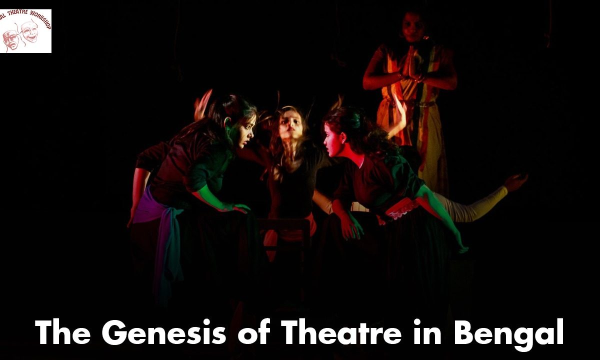 The Genesis of Theatre in Bengal￼